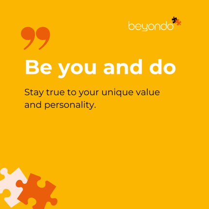 Be you and do